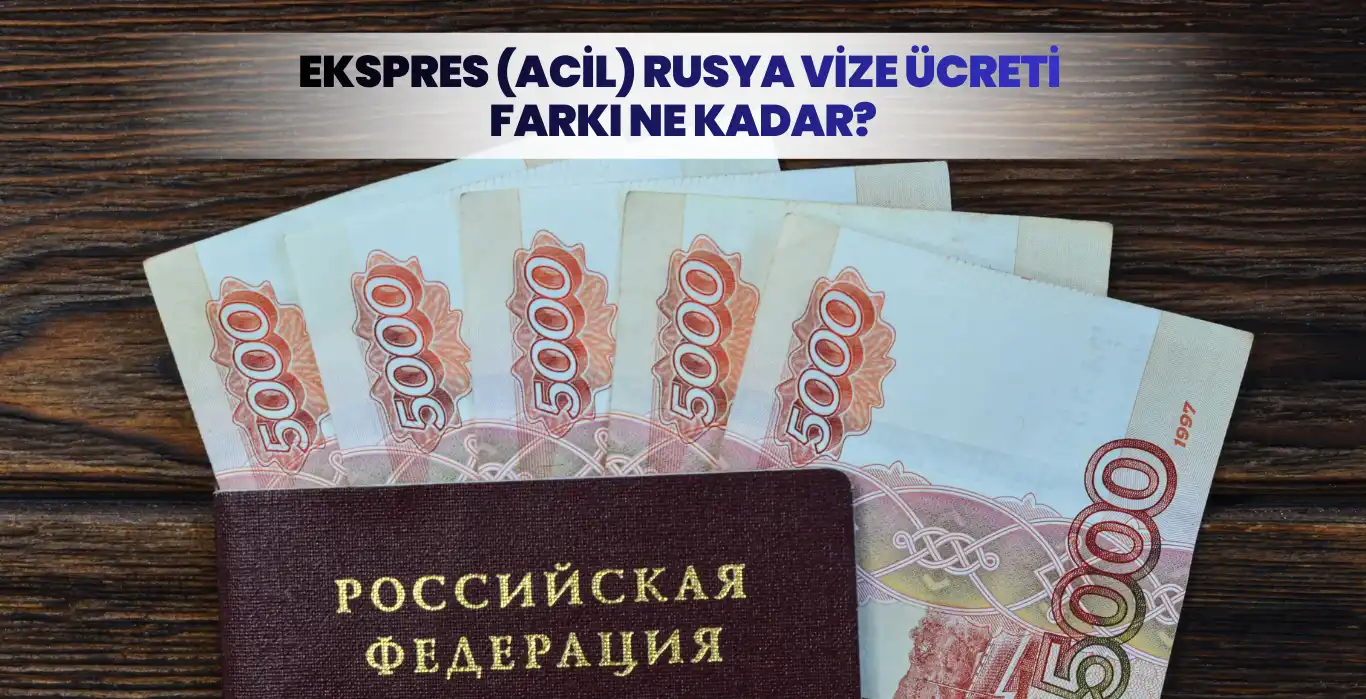 Rus rublesi banknotlarıyla birlikte Rusya pasaportu – ekspres vize ücret farkı görseli.
