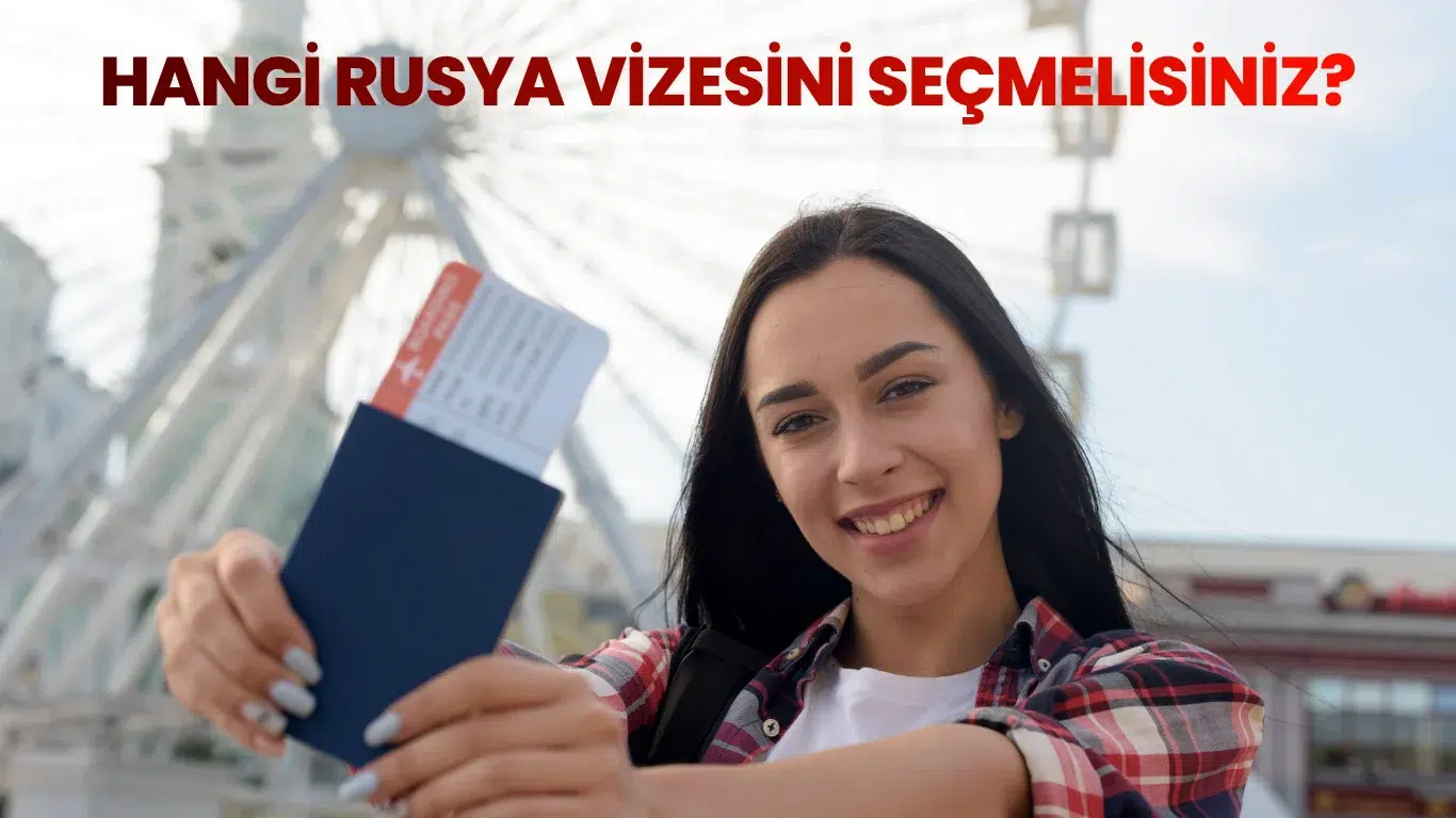 hangi rusya vizesini seçmelisiniz?