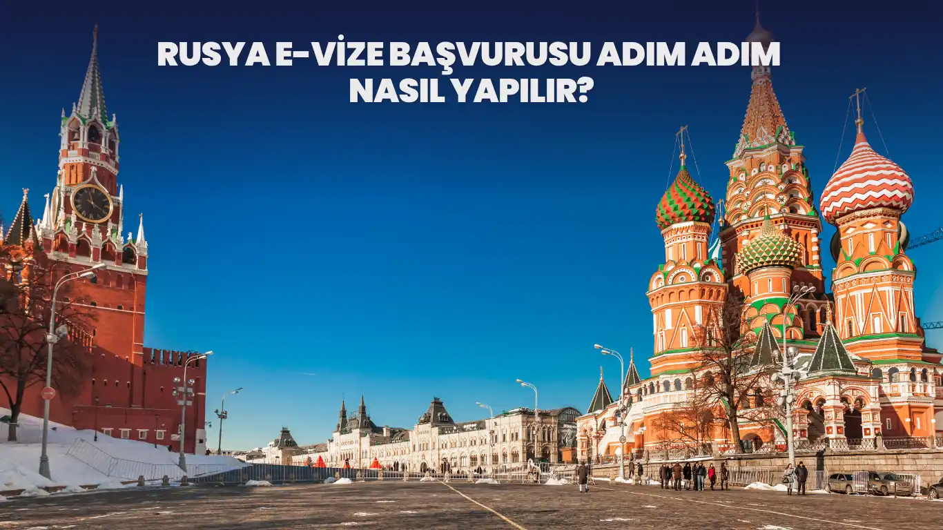 rusya e-vize başvurusu adım adım nasıl yapılır