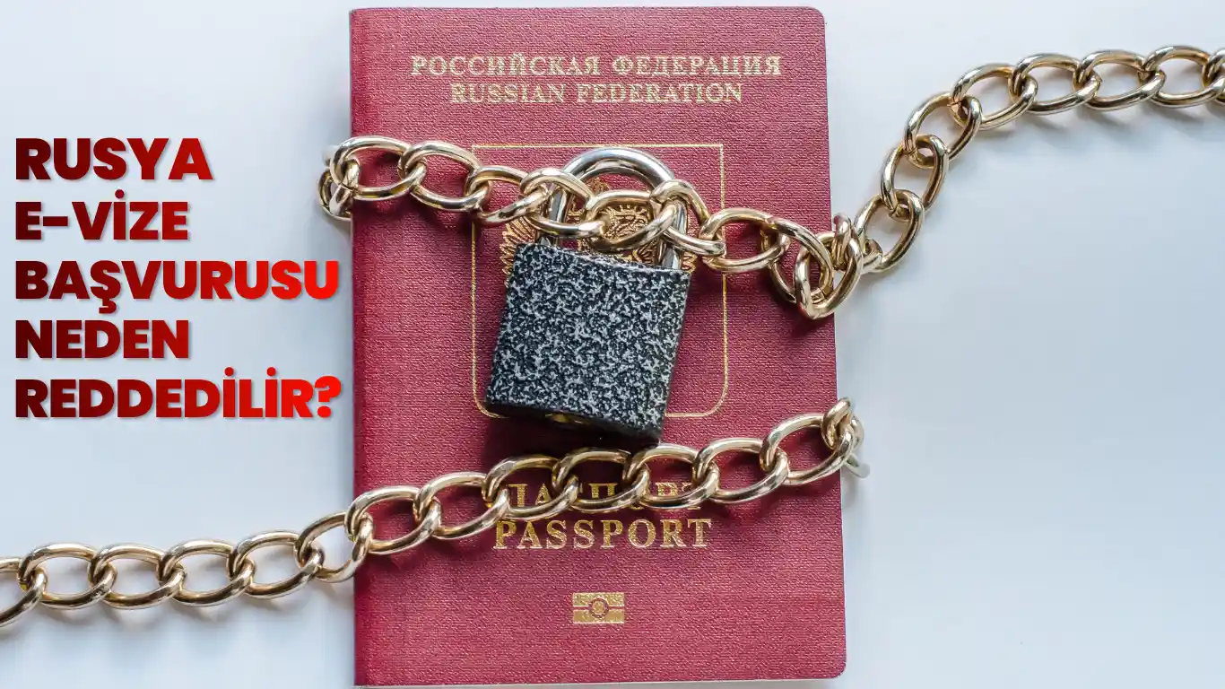 Rusya e-vize başvurusu neden reddedilir?