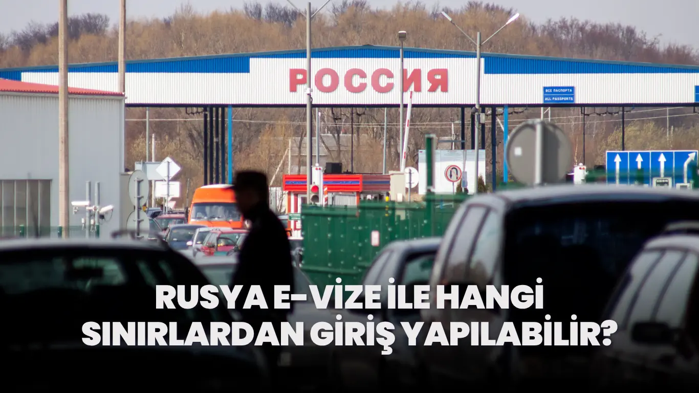 rusya e-vize ile hangi sınırlardan giriş yapılabilir?