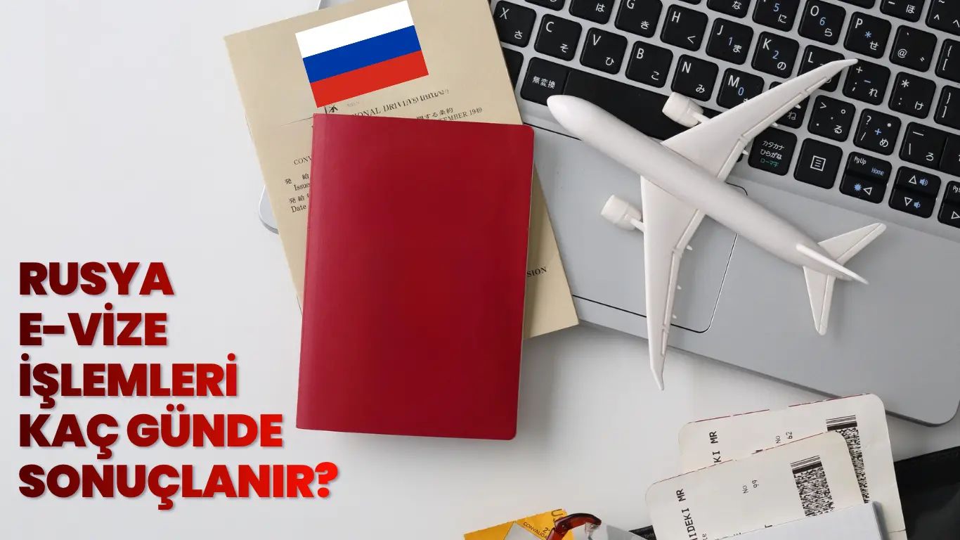 rusya vize işlemleri kaç günde sonuçlanır?