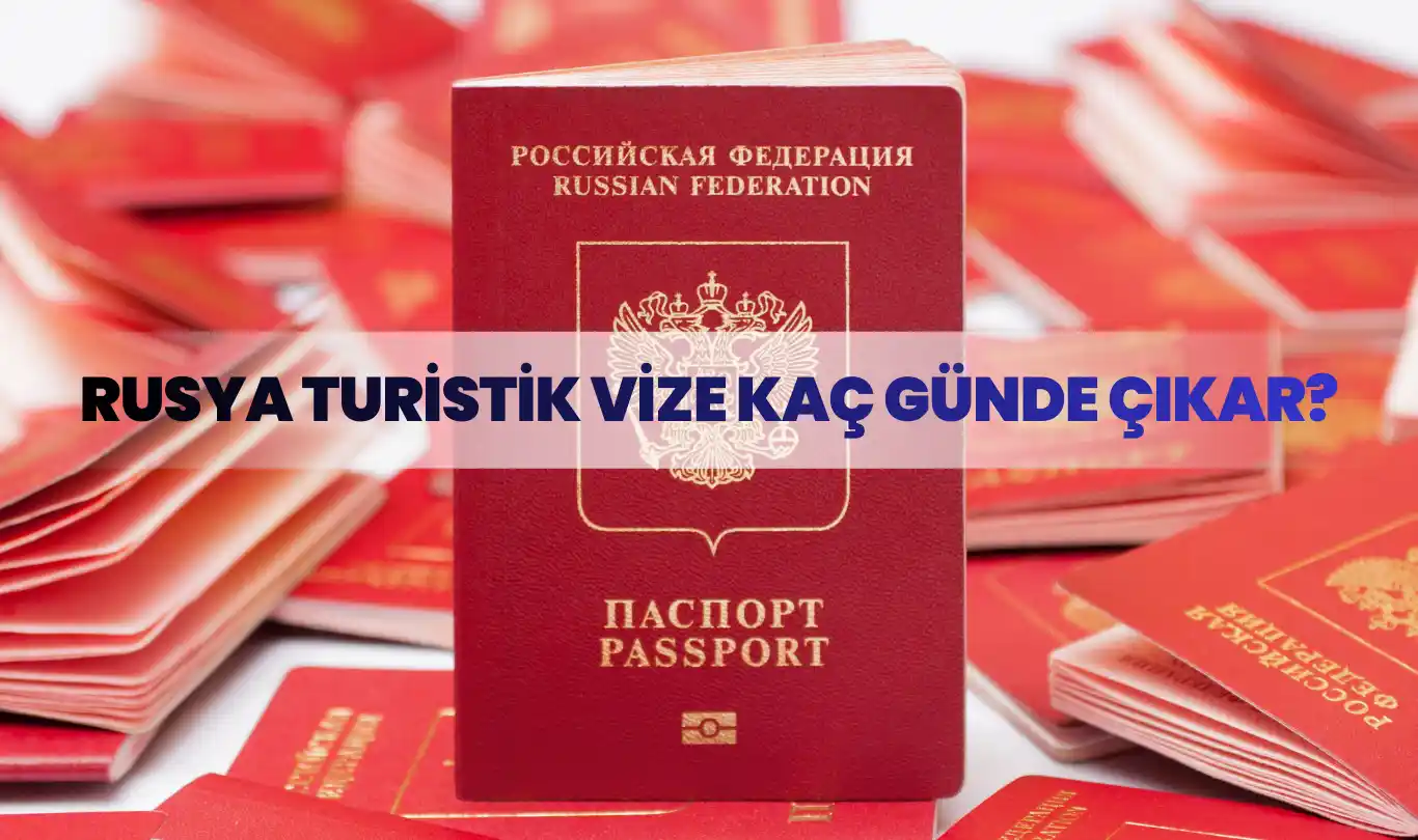 Kırmızı Rus pasaportlarının arasında dik duran bir pasaport ve üzerinde “Rusya turistik vize kaç günde çıkar?” yazısı.