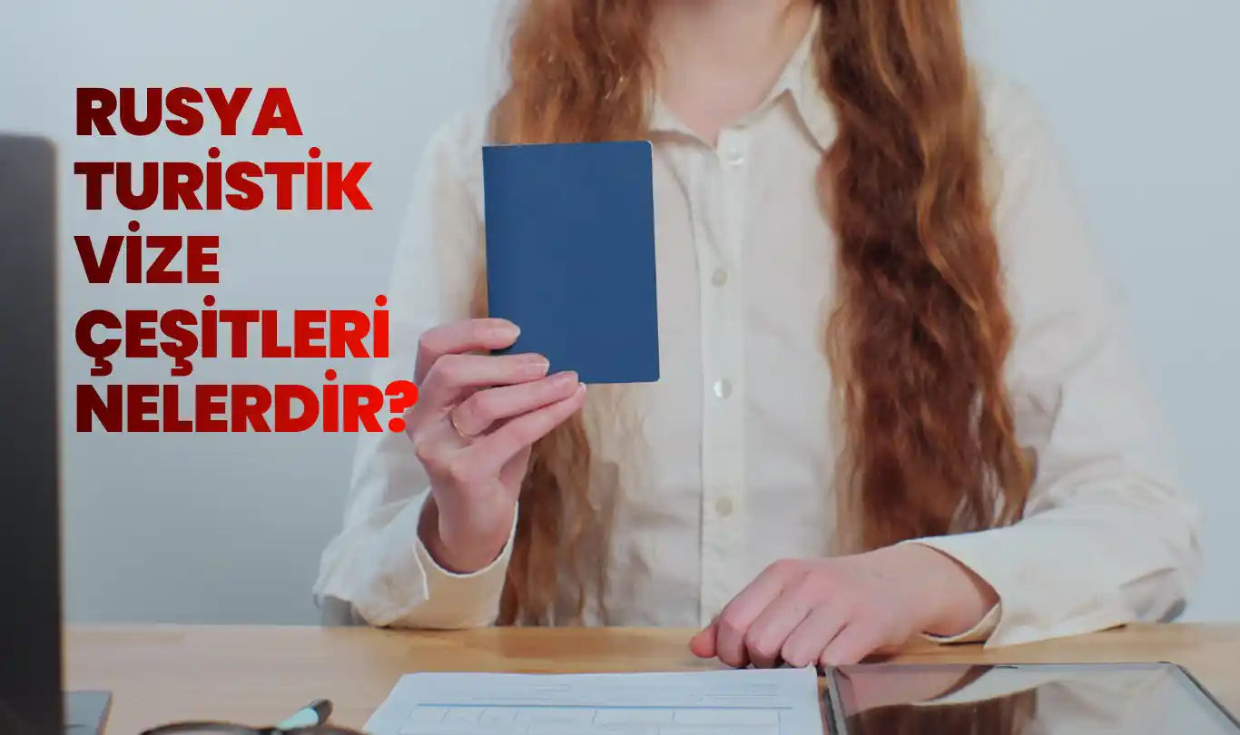 Kadın elinde pasaport tutarken, Rusya turistik vize çeşitleriyle ilgili bilgilendirme yazısı.