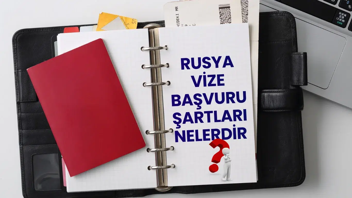 Rusya vize başvuru şartları nelerdir?