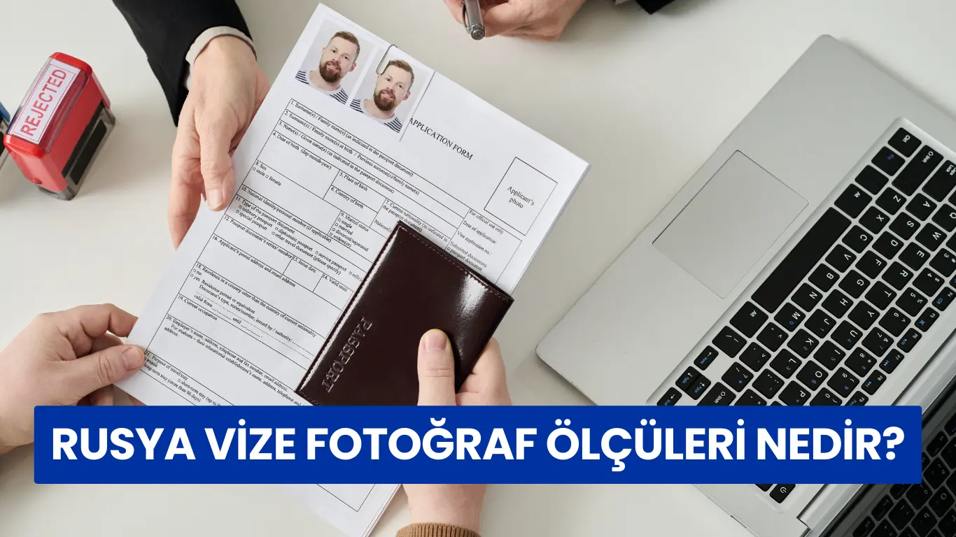 Rusya vize başvuru formu, biyometrik fotoğraf ve pasaport teslimi sırasında fotoğraf hatası nedeniyle başvurunun reddedilmesi
