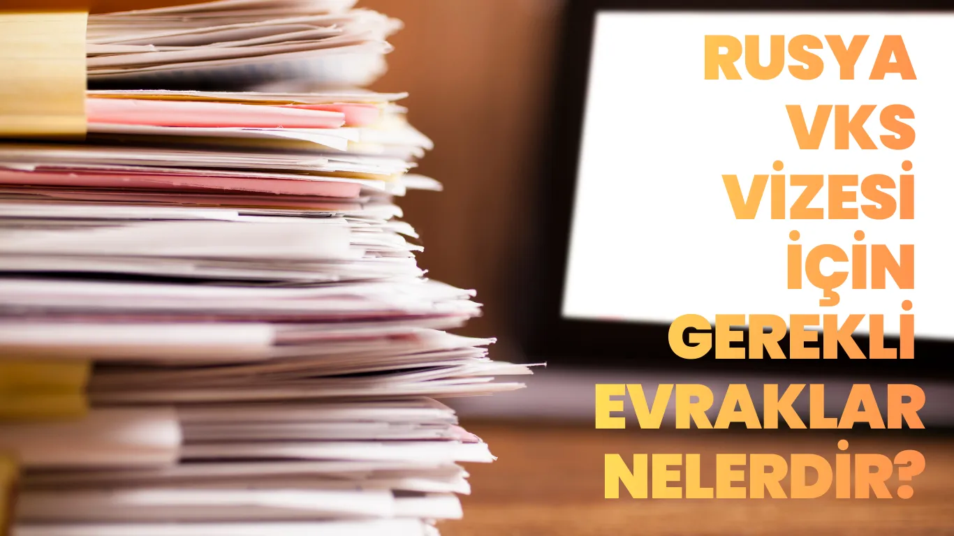 Rusya VKS vizesi başvuru sürecinde gereken belgeleri simgeleyen dosya yığını