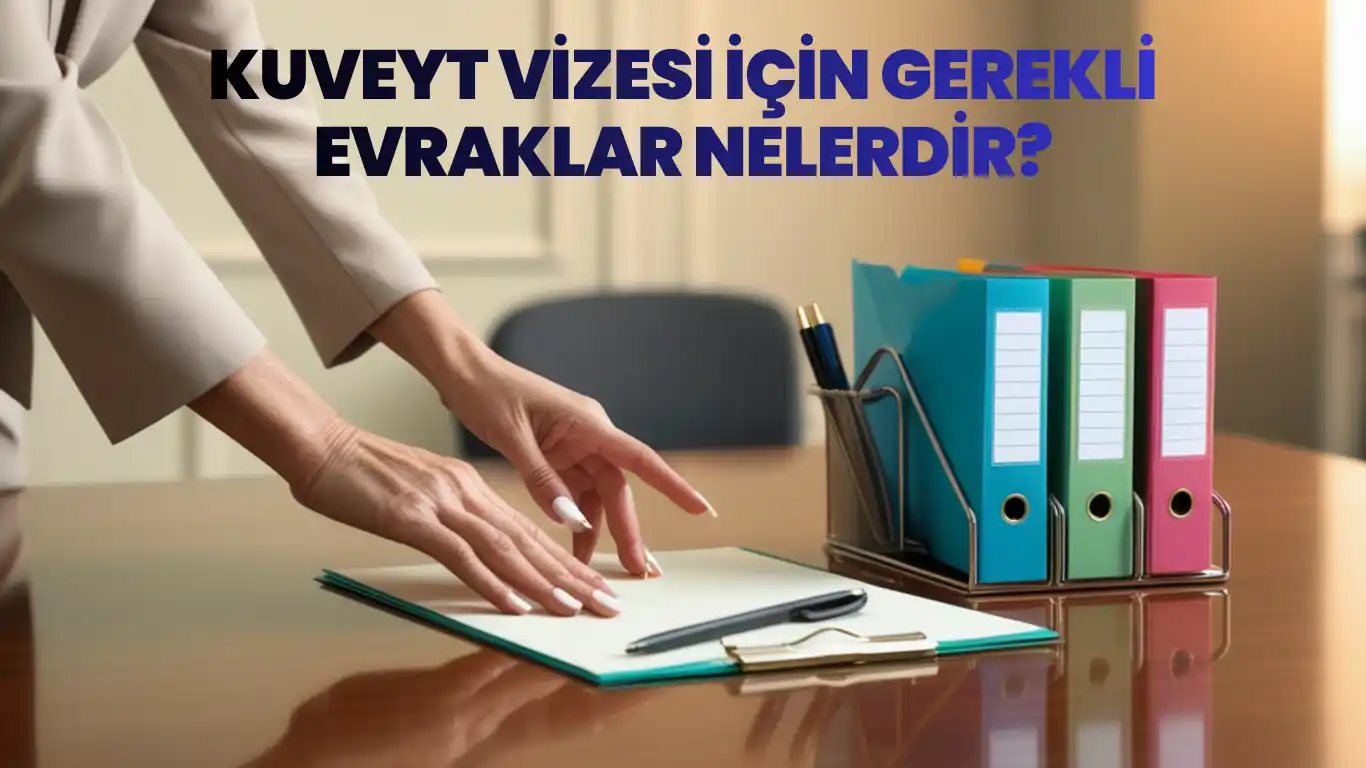 Kuveyt vizesi için evrak hazırlığı yapan bir kişinin masa başında klasör ve belgelerle çalıştığı görsel