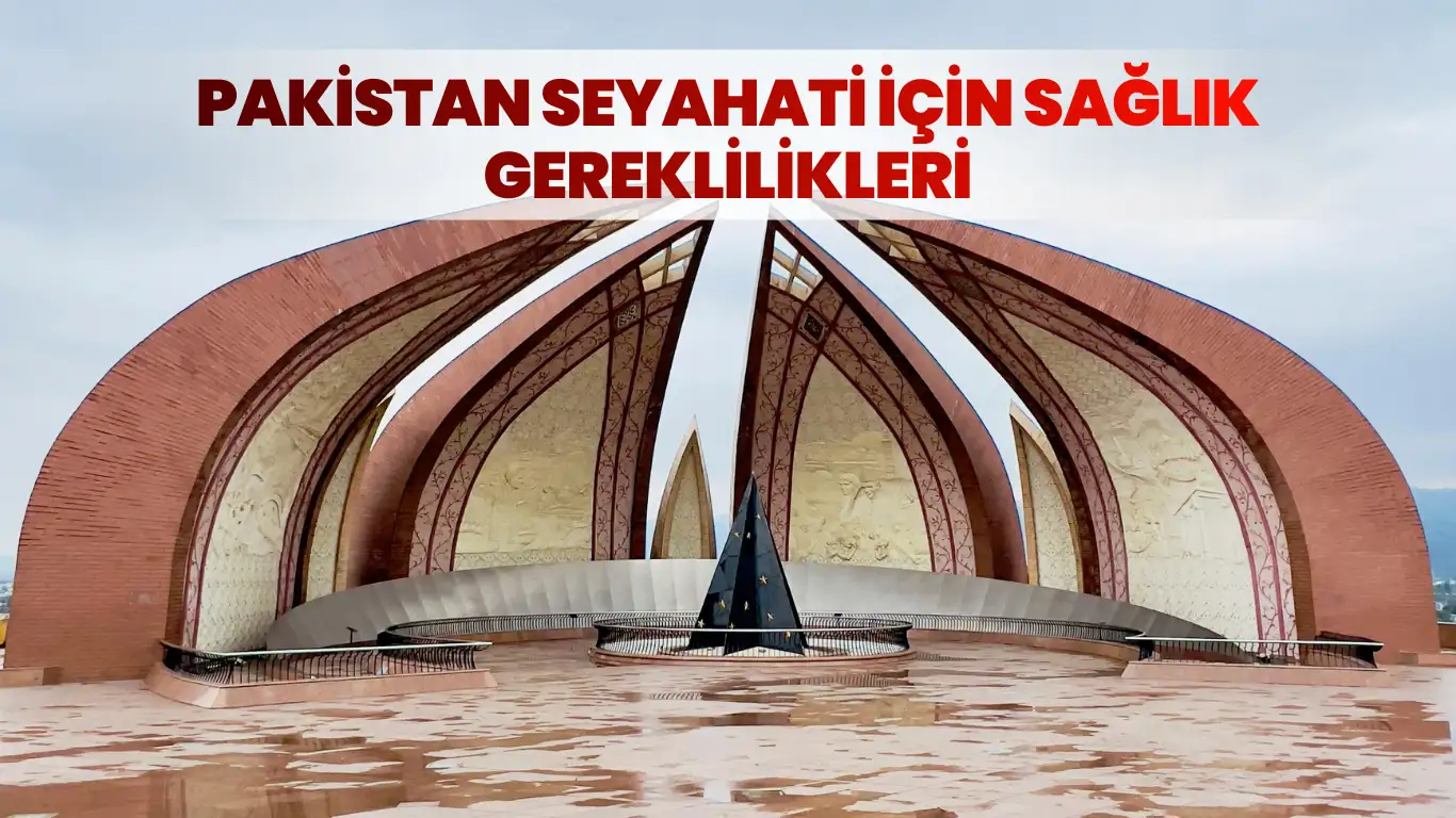 İslamabad’daki Pakistan Anıtı ve Pakistan seyahati için sağlık tedbirleri