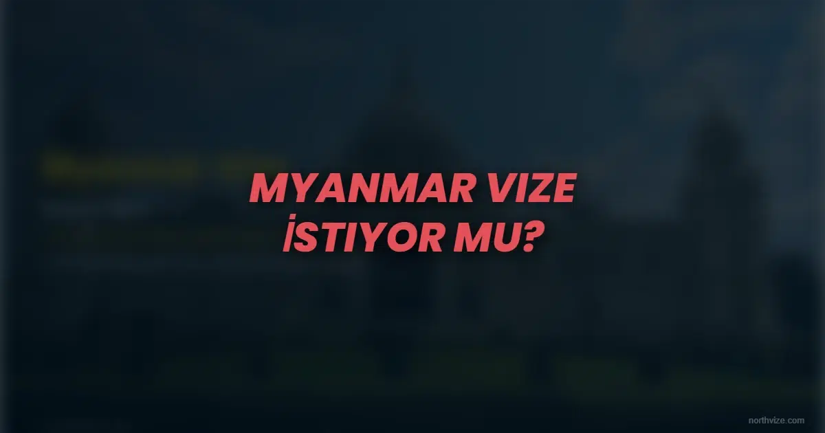 myanmar vize istiyor mu v7