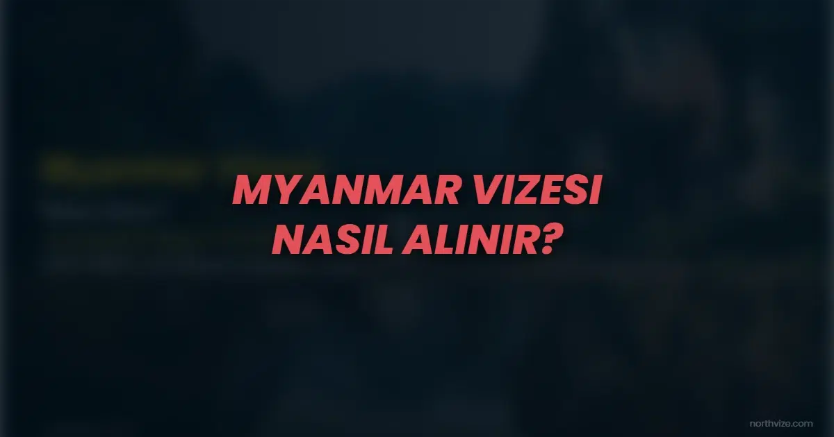 myanmar vize nasil alinir v7