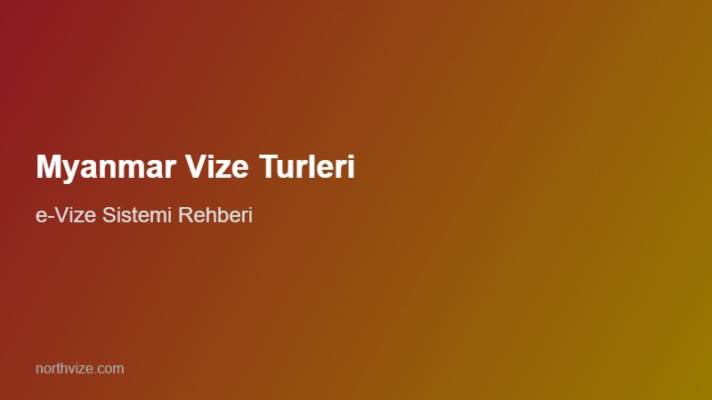 Myanmar vize turleri evize sistemi